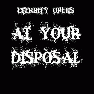 Eternity Opens : At Your Disposal